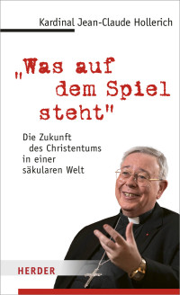 Jean-Claude Kardinal Hollerich;Volker Resing; — "Was auf dem Spiel steht"