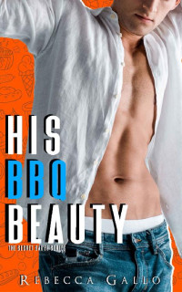 Rebecca Gallo, Flirt Club — His BBQ Beauty: A Second Chance Standalone Romance (The Secret Sauce Series)