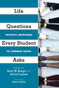 Gary M. Burge & David E. Lauber — Life Questions Every Student Asks