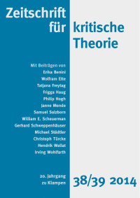 Gerhard Schweppenhäuser (Hrsg.), Sven Kramer (Hrsg.) — Zeitschrift für kritische Theorie. 20. Jahrgang, Heft 38/39 · 2014