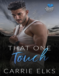 Carrie Elks — That One Touch: A Small Town Single Dad Romance (The Heartbreak Brothers Next Generation Book 2)