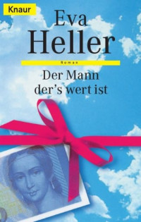 Heller, Eva [Heller, Eva] — Der Mann, der's wert ist