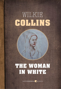 Wilkie Collins — The Woman in White