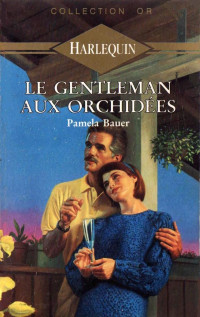 Pamela Bauer [Bauer, Pamela] — Le gentleman aux orchidées