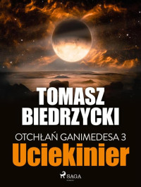 Tomasz Biedrzycki — Otchłań Ganimedesa 3: Uciekinier