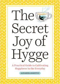 Alexandra Amarotico — The Secret Joy of Hygge