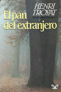 Henri Troyat — El pan del extranjero