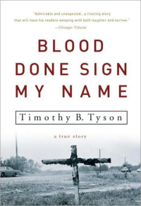 Timothy B. Tyson — Blood Done Sign My Name: A True Story