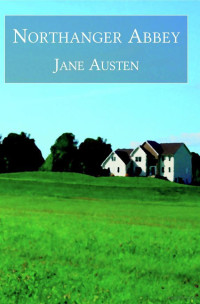 Jane Austen [Austen, Jane] — Northanger Abbey