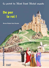 Bruno Robert des Douets — De par le roi ! (French Edition)