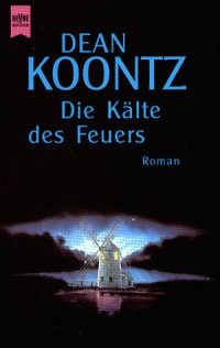 Dean R. Koontz — Die Kälte des Feuers