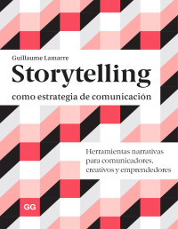 Guillaume Lamarre — Storytelling como estrategia de comunicación