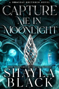 Shayla Black — Capture Me in Moonlight (Doomsday Brethren Book 2)