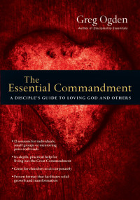 Greg Ogden; — The Essential Commandment