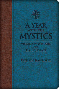 Kathryn Jean Lopez; — A Year With the Mystics