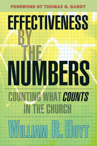 Hoyt, William R.; — Effectiveness By The Numbers: Counting What Counts in the Church