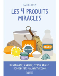 Frély Rachel — Les 4 produits miracles