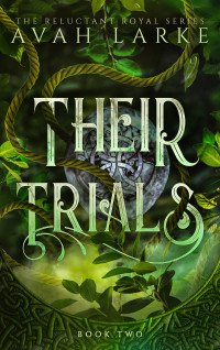 Avah Larke — Their Trials: The Reluctant Royals Series