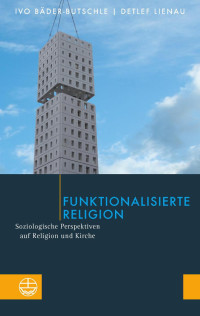 Ivo Bäder-Butschle, Detlef Lienau — Funktionalisierte Religion