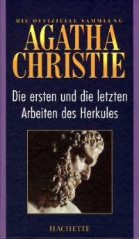 Christie, Agatha — Die ersten und die letzten Arbeiten des Herkules