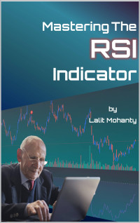 Mohanty, Lalit — Mastering the RSI Trading Indicator