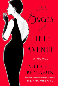 Melanie Benjamin — The Swans of Fifth Avenue