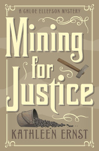 Ernst, Kathleen — [Chloe Ellefson Mystery 08] • Mining for Justice