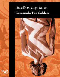 Edmundo Paz Soldán [Soldán, Edmundo Paz] — Sueños digitales