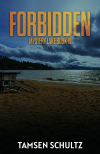 Tamsen Schultz — Forbidden (Mystery Lake Series Book 10)