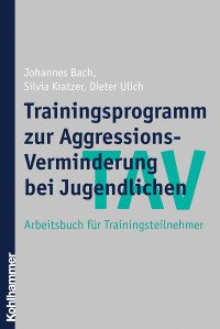 Johannes Bach, Silvia Kratzer, Dieter Ulich & Johannes Bach & Silvia Kratzer — TAV - Trainingsprogramm zur Aggressions-Verminderung bei Jugendlichen