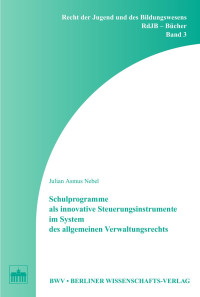 Nebel, Julian Asmus — Schulprogramme als innovative Steuerungsinstrumente im System des allgemeinen Verwaltungsrechts