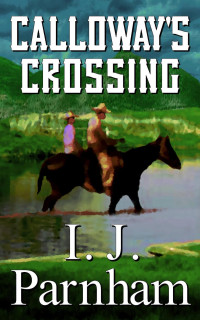 I. J. Parnham — Calloway's Crossing