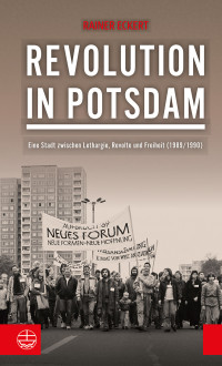 Eckert, Rainer. — Revolution in Potsdam