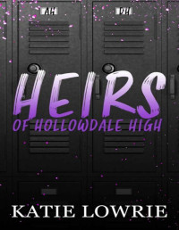 Katie Lowrie — Heirs of Hollowdale High (Rebels of Hollowdale High Book 2)