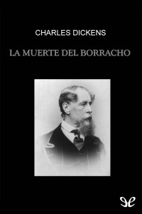 Charles Dickens — La muerte del borracho