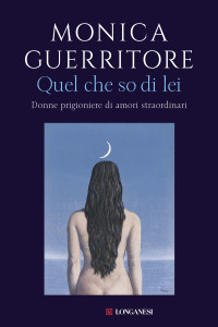 Monica Guerritore [Guerritore, Monica] — Quel che so di lei