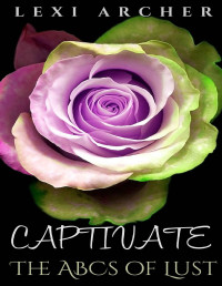 Lexi Archer — Captivate: A Bully College Romance (The ABCS of Lust)