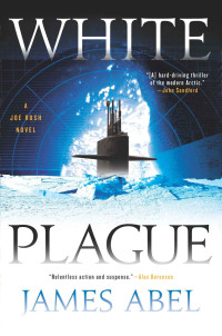 James Abel — White Plague (A Joe Rush Novel)