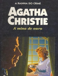 Agatha Christie — A MINA DE OURO