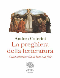 Andrea Caterini — La preghiera della letteratura