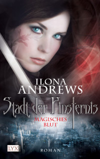 Andrews, Ilona — [Stadt der Finsternis 04] • Magisches Blut