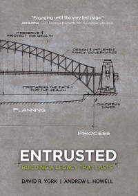 Andrew L. Howell, David R. York — Entrusted: Building a Legacy That Lasts