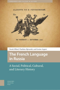 Derek Offord & Vladislav Rjéoutski & Gesine Argent — The French Language in Russia