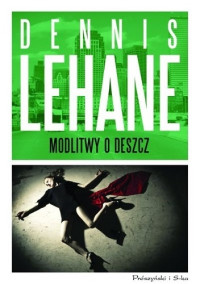 Lehane Dennis — Modlitwy o deszcz