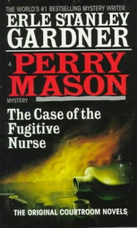 Erle Stanley Gardner — 43- The Case of the Fugitive Nurse