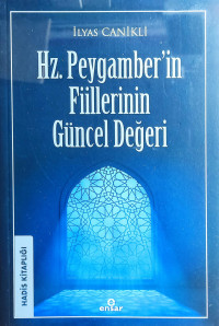 İlyas Canikli — Hz. Peygamber’in Fiillerinin Güncel Değeri