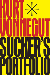 Kurt Vonnegut — Sucker's Portfolio: A Collection of Previously Unpublished Writing