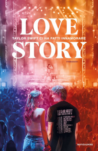 AA.VV. — Love Story. Taylor Swift ci ha fatti innamorare