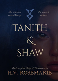 H.V. Rosemarie — Tanith & Shaw (The Fealty of Firstborns Series Book 1)