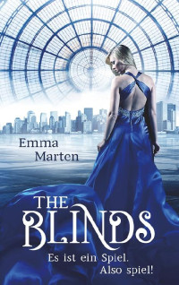 Emma Marten [Marten, Emma] — The Blinds 01 - Es ist ein Spiel. Also spiel!